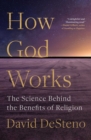 Image for How God Works: The Science Behind the Benefits of Religion