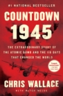 Image for Countdown 1945 : The Extraordinary Story Of The Atomic Bomb And The 116 Days That Changed Th