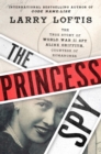 Image for The princess spy  : the true story of World War II spy Aline Griffith, Countess of Romanones