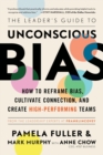 Image for The Leader&#39;s Guide to Unconscious Bias : How To Reframe Bias, Cultivate Connection, and Create High-Performing Teams