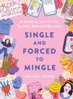 Image for Single and forced to mingle  : a guide for (nearly) any socially awkward situation