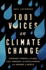 Image for 1,001 voices on climate change  : everyday stories of flood, fire, drought and displacement from around the world