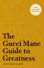 Image for The Gucci Mane Guide to Greatness