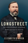 Image for Longstreet: the Confederate general who defied the South