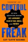 Image for Control freak  : my epic adventure making Jazz Jackrabbit, Gears of War, Unreal, and Fortnite