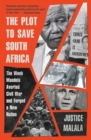 Image for The Plot to Save South Africa: The Week Mandela Averted Civil War and Forged a New Nation