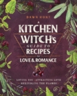 Image for A kitchen witch&#39;s guide to recipes for love and romance  : loving you, attracting love, rekindling the flames