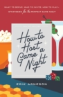 Image for How to Host a Game Night: What to Serve, Who to Invite, How to Play - Strategies for the Perfect Game Night