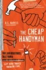Image for Cheap Handyman: True (and Disastrous) Tales from a [Home Improvement Expert] Guy Who Should Know Better