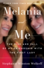 Image for Melania and Me : The Rise and Fall of My Friendship with the First Lady