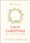Image for Calm Christmas and a Happy New Year : A Little Book of Festive Joy
