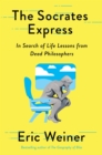 Image for The Socrates Express : In Search of Life Lessons from Dead Philosophers