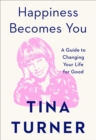 Image for Happiness Becomes You: A Guide to Changing Your Life for Good