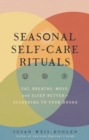 Image for Seasonal self-care rituals  : eat, breathe, move, and sleep better - according to your dosha