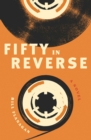 Image for Fifty in reverse: a novel