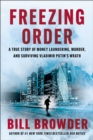 Image for Freezing Order : A True Story of Money Laundering, Murder, and Surviving Vladimir Putin&#39;s Wrath