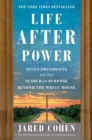 Image for Life After Power: Seven Presidents and Their Search for Purpose Beyond the White House