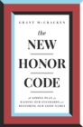 Image for The new honor code: a simple plan for raising our standards and restoring our good names