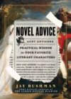 Image for Novel advice  : practical wisdom for your favorite literary characters
