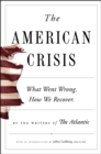 Image for The American Crisis: What Went Wrong, How We Recover