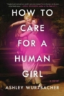 Image for How to Care for a Human Girl