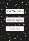 Image for F*ck you haiku: little breakup poems to help you vent, heal, and move on