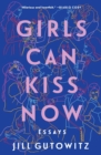 Image for Girls can kiss now  : essays