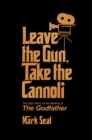 Image for Leave the Gun, Take the Cannoli : The Epic Story of the Making of The Godfather