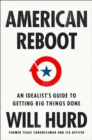 Image for American Reboot : An Idealist&#39;s Guide to Getting Big Things Done