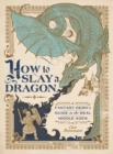 Image for How to slay a dragon  : a fantasy hero&#39;s guide to the real Middle Ages