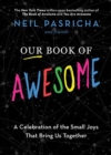 Image for Our Book of Awesome : A Celebration of the Small Joys That Bring Us Together