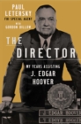 Image for The director  : my years assisting J. Edgar Hoover