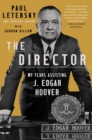 Image for The director  : my years assisting J. Edgar Hoover