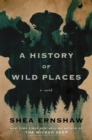 Image for A History of Wild Places : A Novel