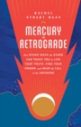 Image for Mercury in retrograde: and other ways the stars can teach you to live your truth, find your power, and hear the call of the universe