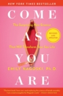 Image for Come As You Are: Revised and Updated : The Surprising New Science That Will Transform Your Sex Life