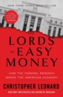 Image for The lords of easy money  : how the Federal Reserve broke the American economy