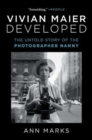 Image for Vivian Maier developed  : the untold story of the photographer nanny
