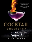 Image for Cocktail Chemistry: The Art and Science of Drinks from Iconic TV Shows and Movies