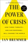 Image for Power of Crisis: How Three Threats - And Our Response - Will Change the World