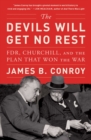 Image for Devils Will Get No Rest: FDR, Churchill, and the Plan That Won the War