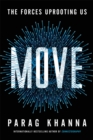 Image for Move : The Forces Uprooting Us