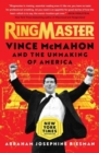 Image for Ringmaster  : Vince McMahon and the unmaking of America