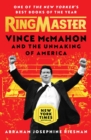 Image for Ringmaster: Vince McMahon and the Unmaking of America