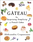 Image for Gateau  : the surprising simplicity of French cakes