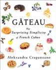 Image for Gateau: The Surprising Simplicity of French Cakes