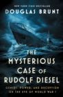 Image for Mysterious Case of Rudolf Diesel: Genius, Power, and Deception on the Eve of World War I