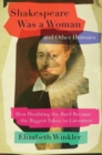 Image for Shakespeare Was a Woman and Other Heresies