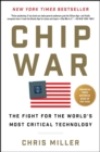 Image for Chip War: The Fight for the World&#39;s Most Critical Technology