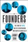 Image for The Founders : The Story of Paypal and the Entrepreneurs Who Shaped Silicon Valley